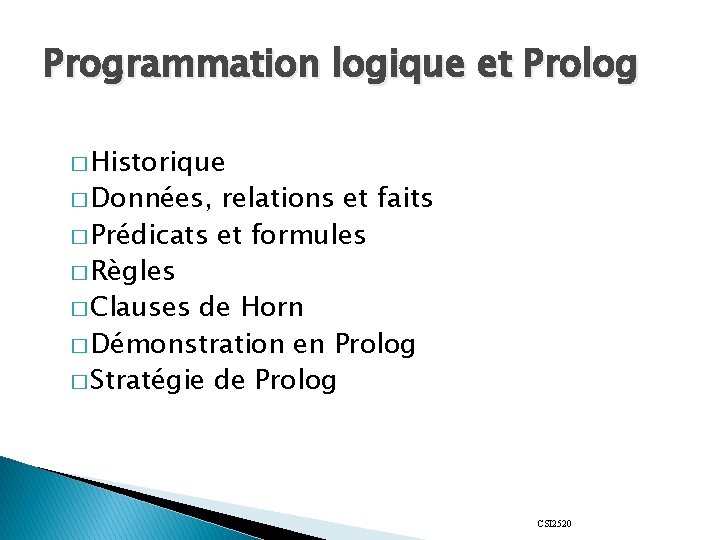 Programmation logique et Prolog � Historique � Données, relations et faits � Prédicats et