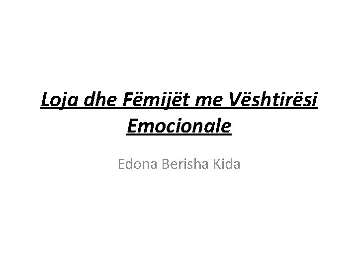 Loja dhe Fëmijët me Vështirësi Emocionale Edona Berisha Kida 