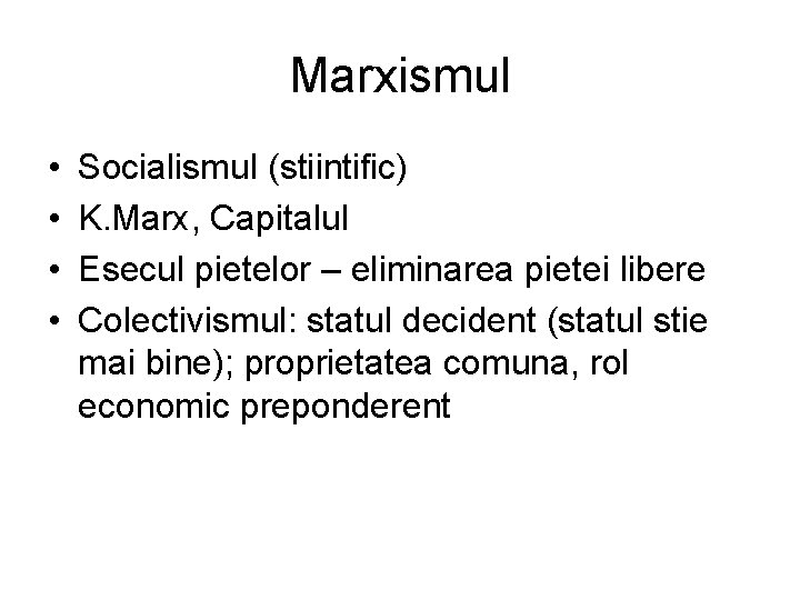 Marxismul • • Socialismul (stiintific) K. Marx, Capitalul Esecul pietelor – eliminarea pietei libere