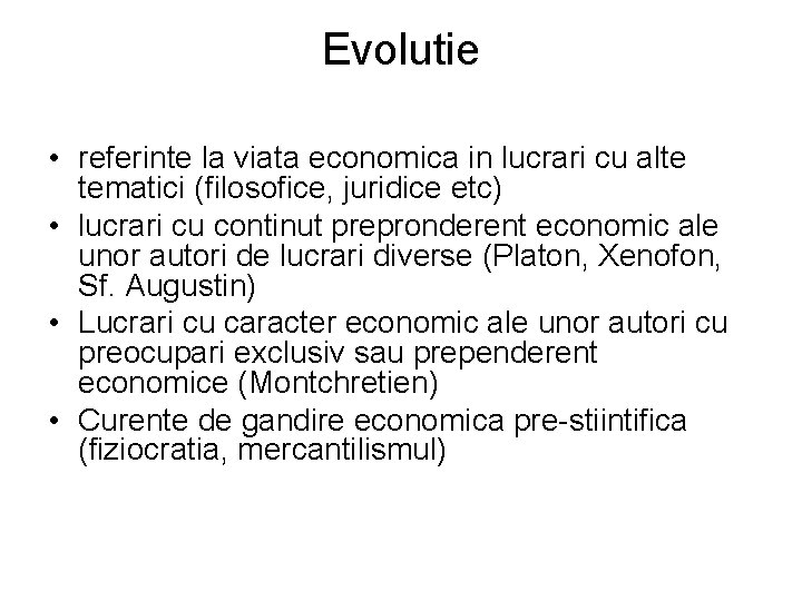 Evolutie • referinte la viata economica in lucrari cu alte tematici (filosofice, juridice etc)