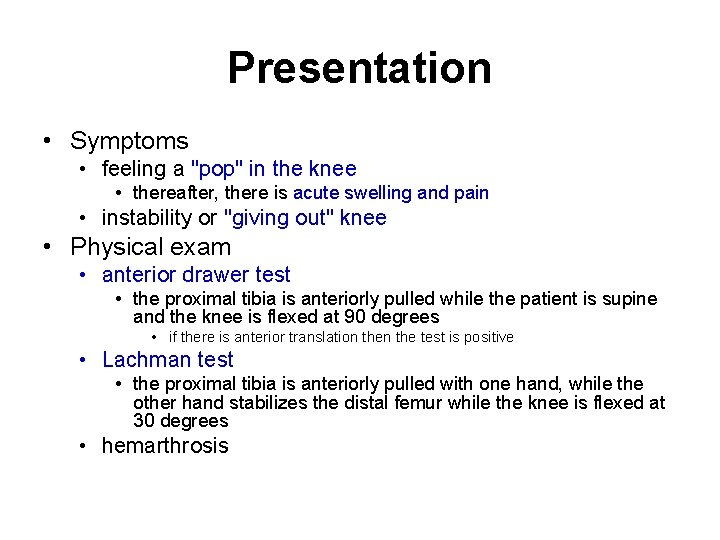 Presentation • Symptoms • feeling a "pop" in the knee • thereafter, there is