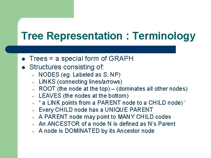 Tree Representation : Terminology l l Trees = a special form of GRAPH Structures