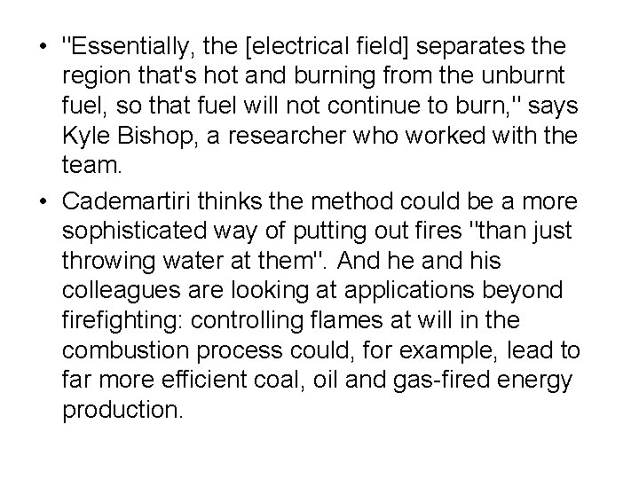  • "Essentially, the [electrical field] separates the region that's hot and burning from