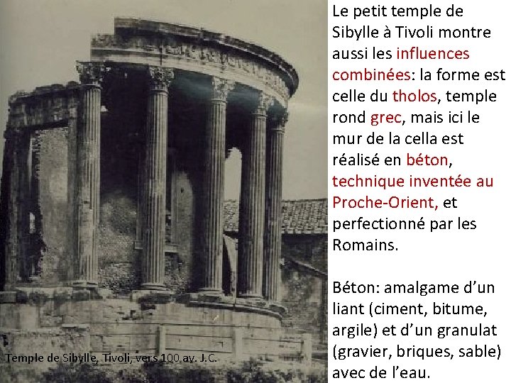 Le petit temple de Sibylle à Tivoli montre aussi les influences combinées: la forme