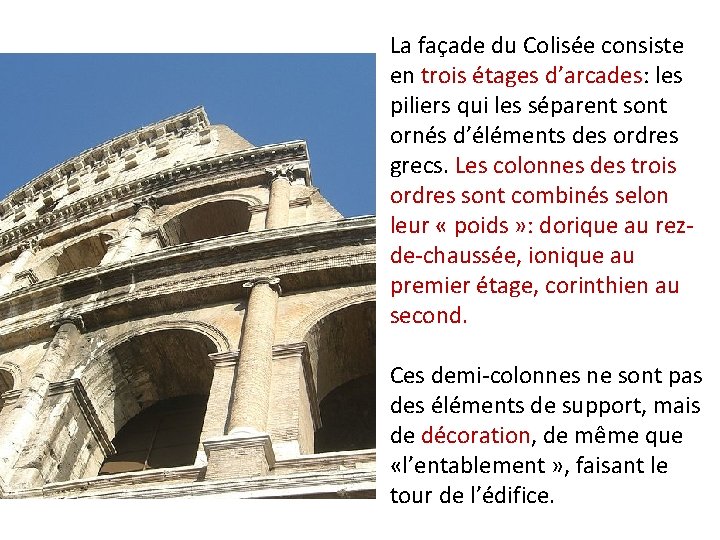 La façade du Colisée consiste en trois étages d’arcades: les piliers qui les séparent