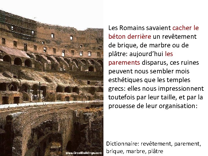 Les Romains savaient cacher le béton derrière un revêtement de brique, de marbre ou