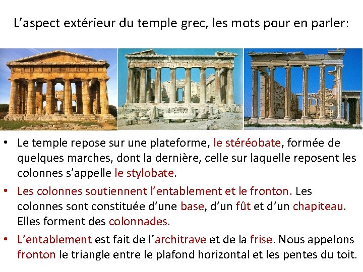 L’aspect extérieur du temple grec, les mots pour en parler: • Le temple repose