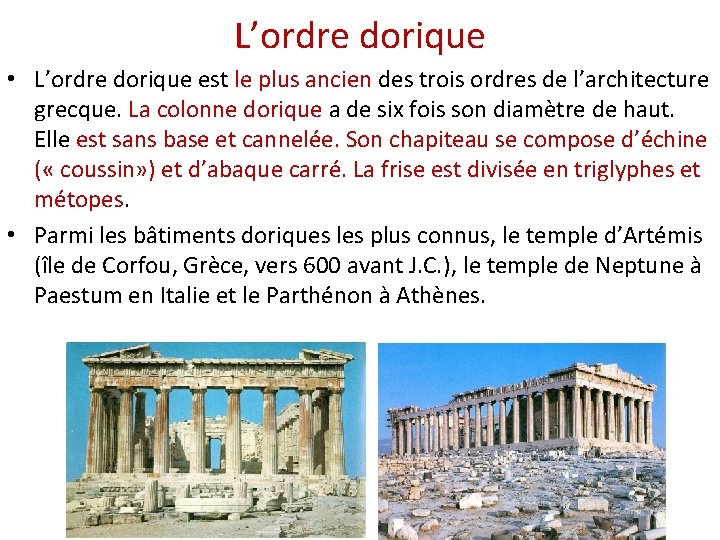 L’ordre dorique • L’ordre dorique est le plus ancien des trois ordres de l’architecture