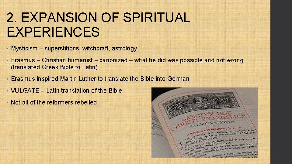 2. EXPANSION OF SPIRITUAL EXPERIENCES • Mysticism – superstitions, witchcraft, astrology • Erasmus – 2. EXPANSION OF SPIRITUAL EXPERIENCES • Mysticism – superstitions, witchcraft, astrology • Erasmus –