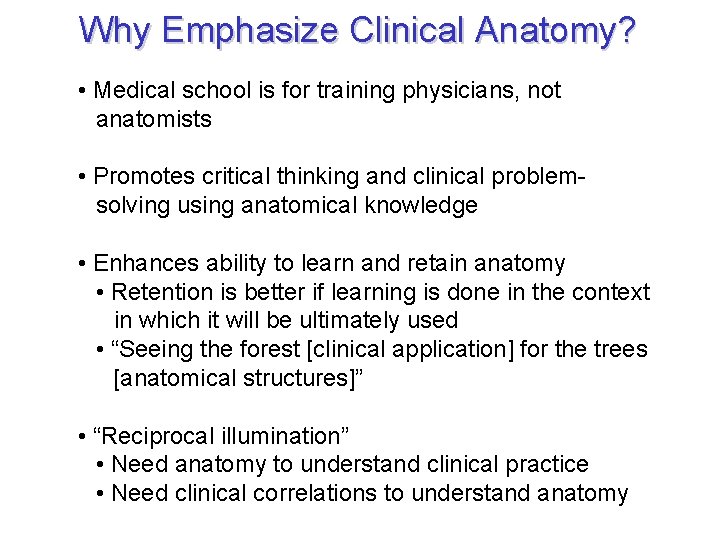 Why Emphasize Clinical Anatomy? • Medical school is for training physicians, not anatomists •