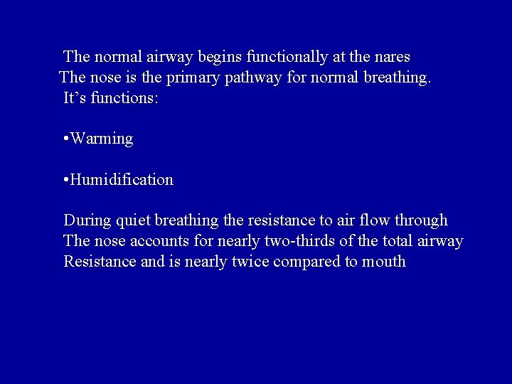 The normal airway begins functionally at the nares The nose is the primary pathway