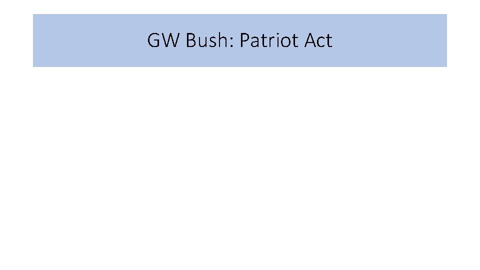 GW Bush: Patriot Act 