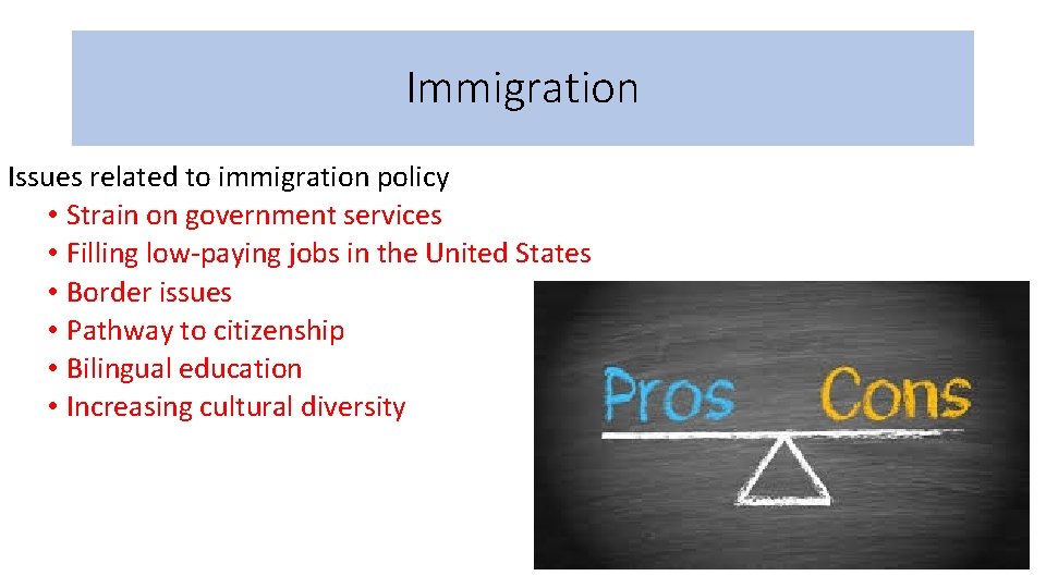Immigration Issues related to immigration policy • Strain on government services • Filling low-paying