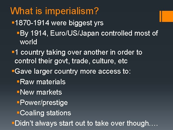 What is imperialism? § 1870 -1914 were biggest yrs §By 1914, Euro/US/Japan controlled most