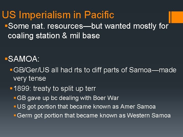 US Imperialism in Pacific §Some nat. resources—but wanted mostly for coaling station & mil