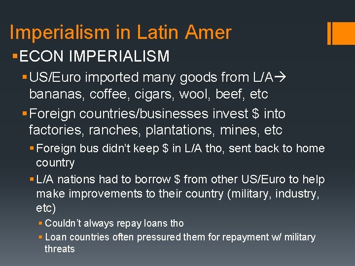Imperialism in Latin Amer §ECON IMPERIALISM § US/Euro imported many goods from L/A bananas,
