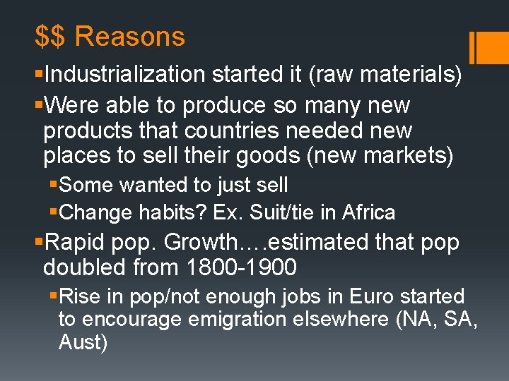 $$ Reasons §Industrialization started it (raw materials) §Were able to produce so many new