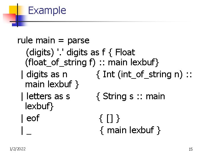 Example rule main = parse (digits) '. ' digits as f { Float (float_of_string
