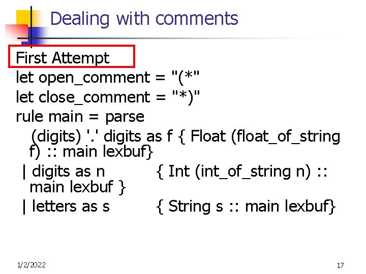 Dealing with comments First Attempt let open_comment = "(*" let close_comment = "*)" rule