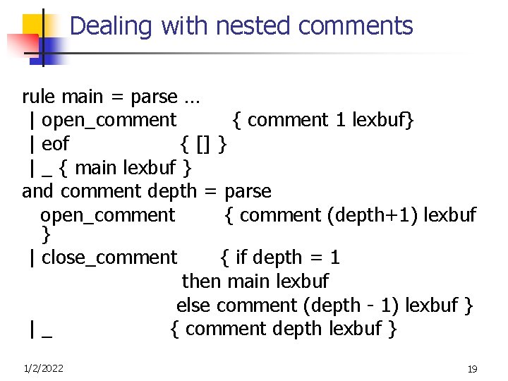 Dealing with nested comments rule main = parse … | open_comment { comment 1
