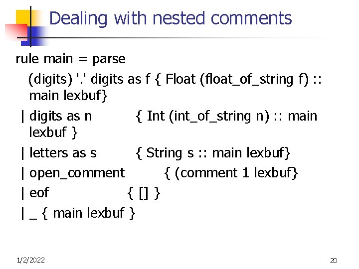 Dealing with nested comments rule main = parse (digits) '. ' digits as f