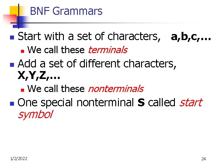 BNF Grammars n Start with a set of characters, a, b, c, … n