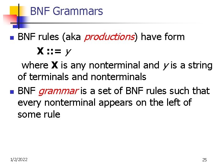 BNF Grammars n n BNF rules (aka productions) have form X : : =