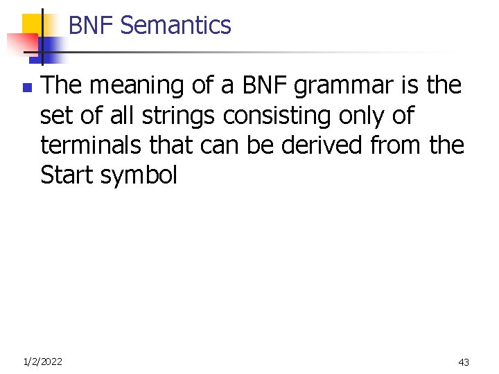 BNF Semantics n The meaning of a BNF grammar is the set of all