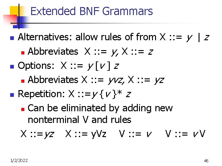 Extended BNF Grammars n n n Alternatives: allow rules of from X : :