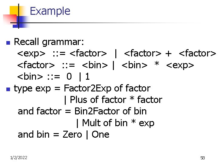 Example n n Recall grammar: <exp> : : = <factor> | <factor> + <factor>