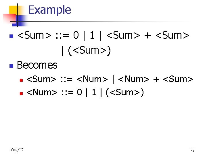 Example <Sum> : : = 0 | 1 | <Sum> + <Sum> | (<Sum>)