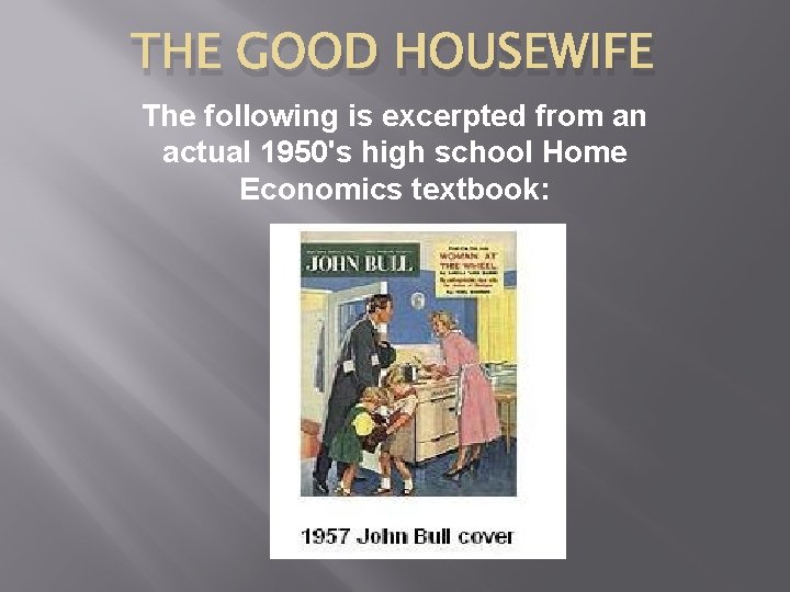 THE GOOD HOUSEWIFE The following is excerpted from an actual 1950's high school Home