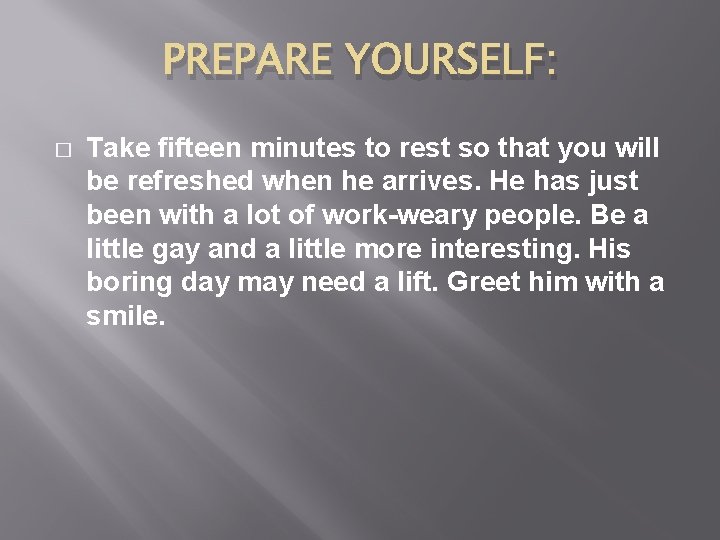 PREPARE YOURSELF: � Take fifteen minutes to rest so that you will be refreshed