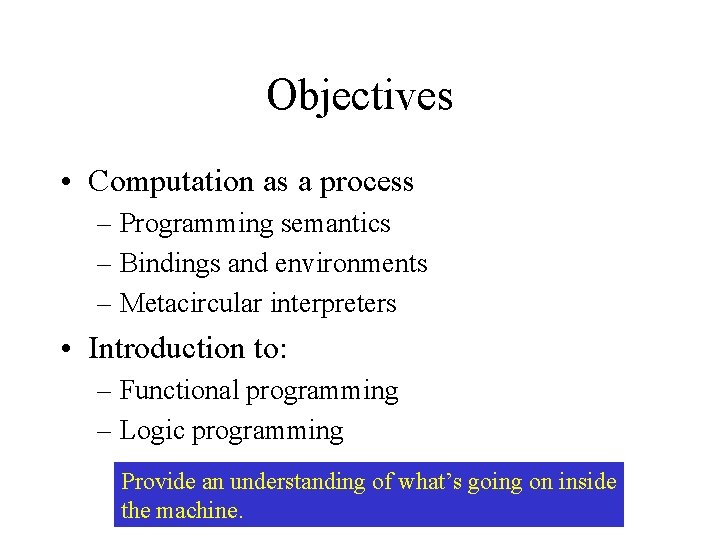 Objectives • Computation as a process – Programming semantics – Bindings and environments – Objectives • Computation as a process – Programming semantics – Bindings and environments –