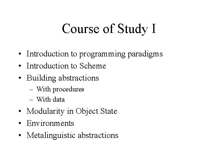 Course of Study I • Introduction to programming paradigms • Introduction to Scheme • Course of Study I • Introduction to programming paradigms • Introduction to Scheme •