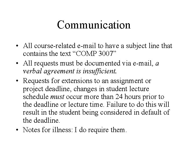Communication • All course-related e-mail to have a subject line that contains the text Communication • All course-related e-mail to have a subject line that contains the text