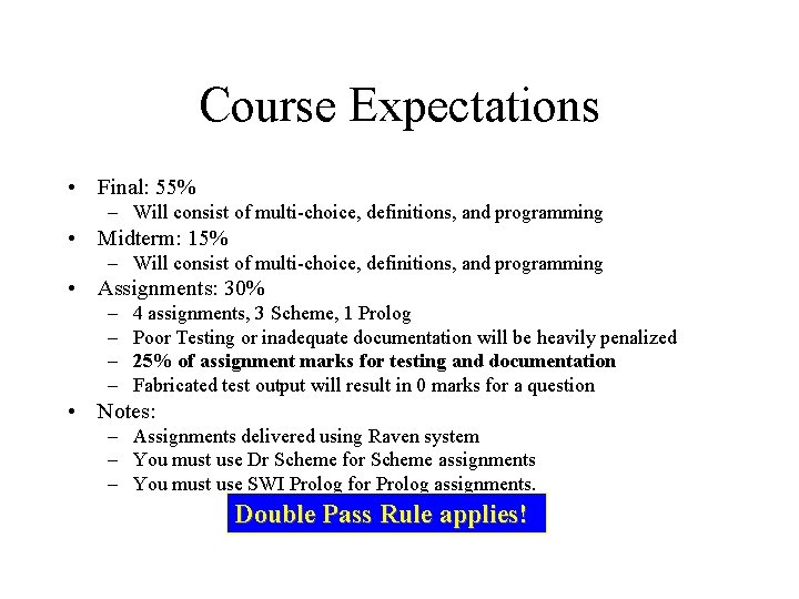 Course Expectations • Final: 55% – Will consist of multi-choice, definitions, and programming • Course Expectations • Final: 55% – Will consist of multi-choice, definitions, and programming •