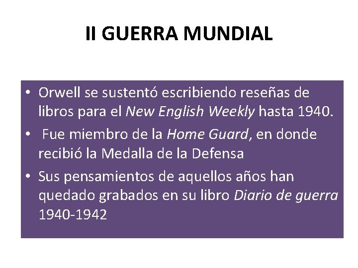 II GUERRA MUNDIAL • Orwell se sustentó escribiendo reseñas de libros para el New