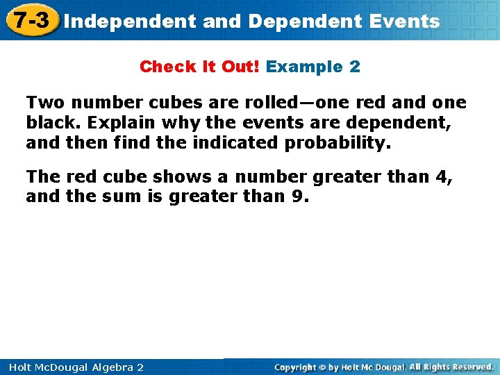 7 -3 Independent and Dependent Events Check It Out! Example 2 Two number cubes