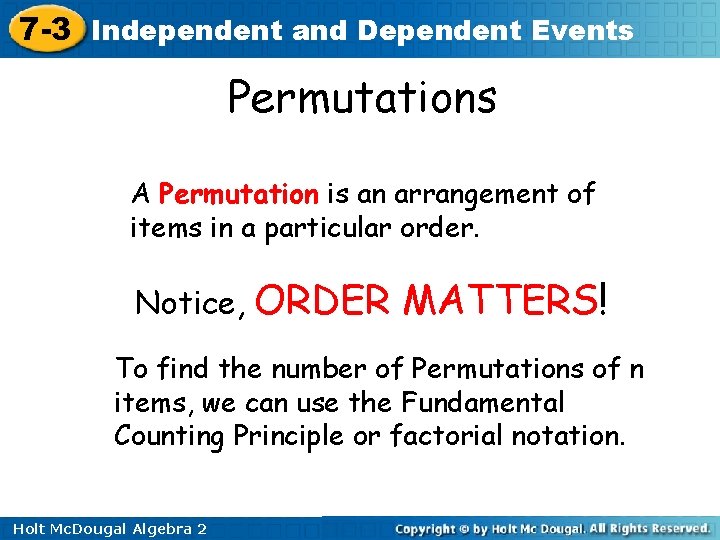 7 -3 Independent and Dependent Events Permutations A Permutation is an arrangement of items