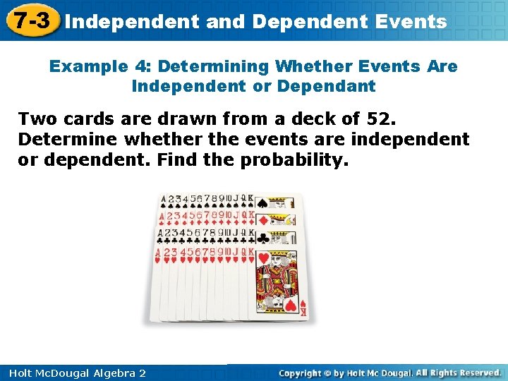 7 -3 Independent and Dependent Events Example 4: Determining Whether Events Are Independent or
