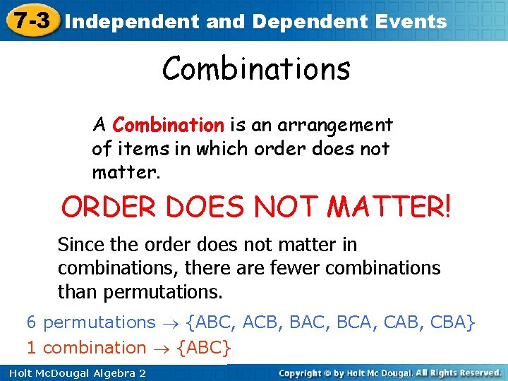 7 -3 Independent and Dependent Events Combinations A Combination is an arrangement of items