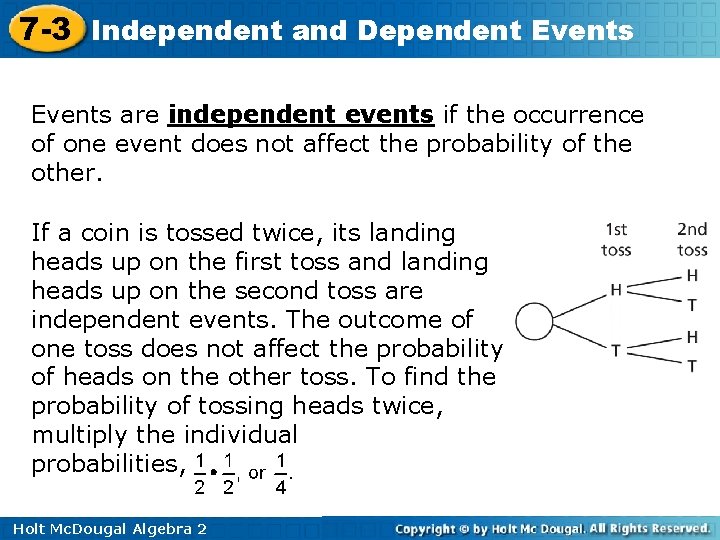 7 -3 Independent and Dependent Events are independent events if the occurrence of one