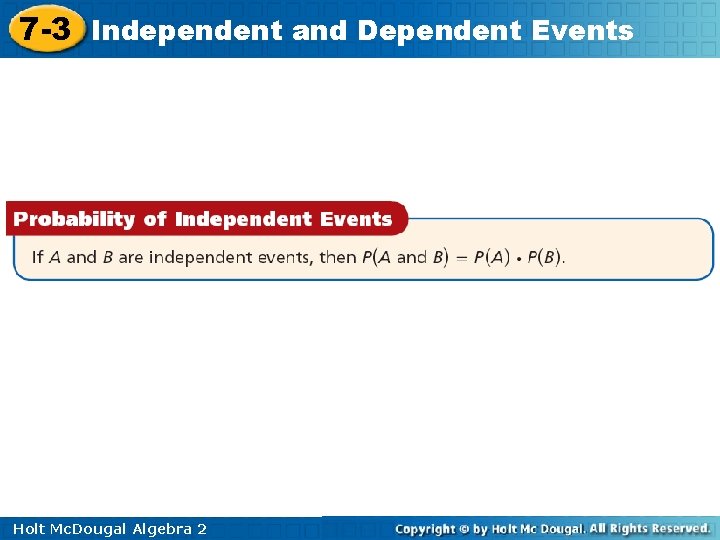 7 -3 Independent and Dependent Events Holt Mc. Dougal Algebra 2 