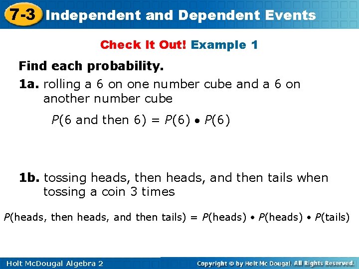 7 -3 Independent and Dependent Events Check It Out! Example 1 Find each probability.