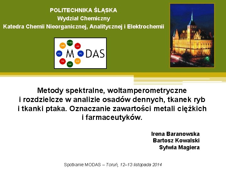 POLITECHNIKA ŚLĄSKA Wydział Chemiczny Katedra Chemii Nieorganicznej, Analitycznej i Elektrochemii Metody spektralne, woltamperometryczne i