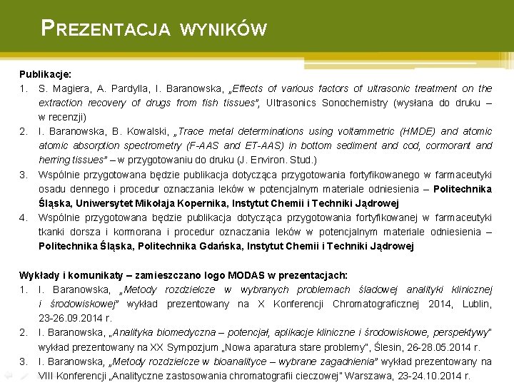 PREZENTACJA WYNIKÓW Publikacje: 1. S. Magiera, A. Pardylla, I. Baranowska, „Effects of various factors