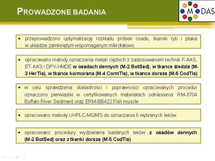 PROWADZONE BADANIA § przeprowadzono optymalizację rozkładu próbek osadu, tkanek ryb i ptaka w układzie