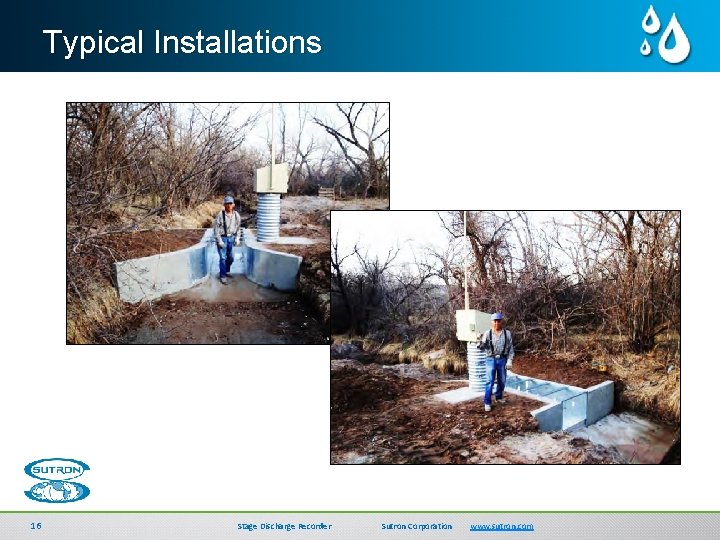 Typical Installations 16 Stage Discharge Recorder SDI-Link Sutron Corporation www. sutron. com Sutron Corporation