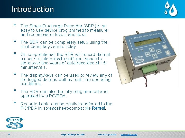 Introduction } The Stage-Discharge Recorder (SDR) is an easy to use device programmed to